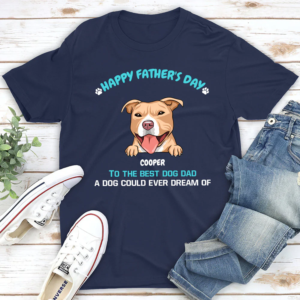 A Dog Could Ever Dream Of - Personalized Custom Unisex T-shirt - Image 5