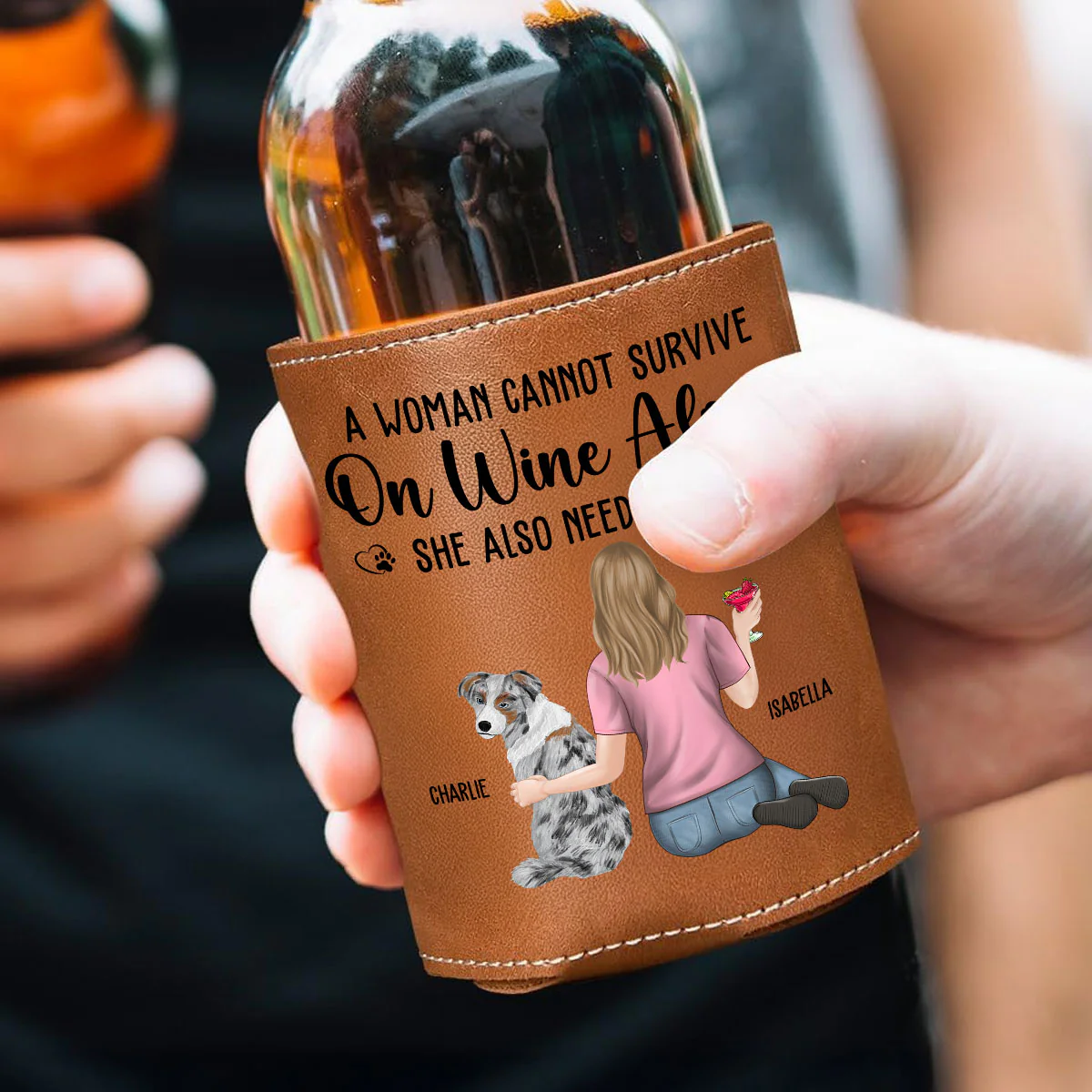 A Woman Cannot Survive On Wine Alone Dog Mom - Personalized Custom Leather Can Cooler Holder - Image 2