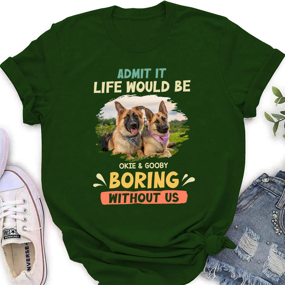 Be Boring Without Dog - Personalized Custom Women's T-shirt - Image 4