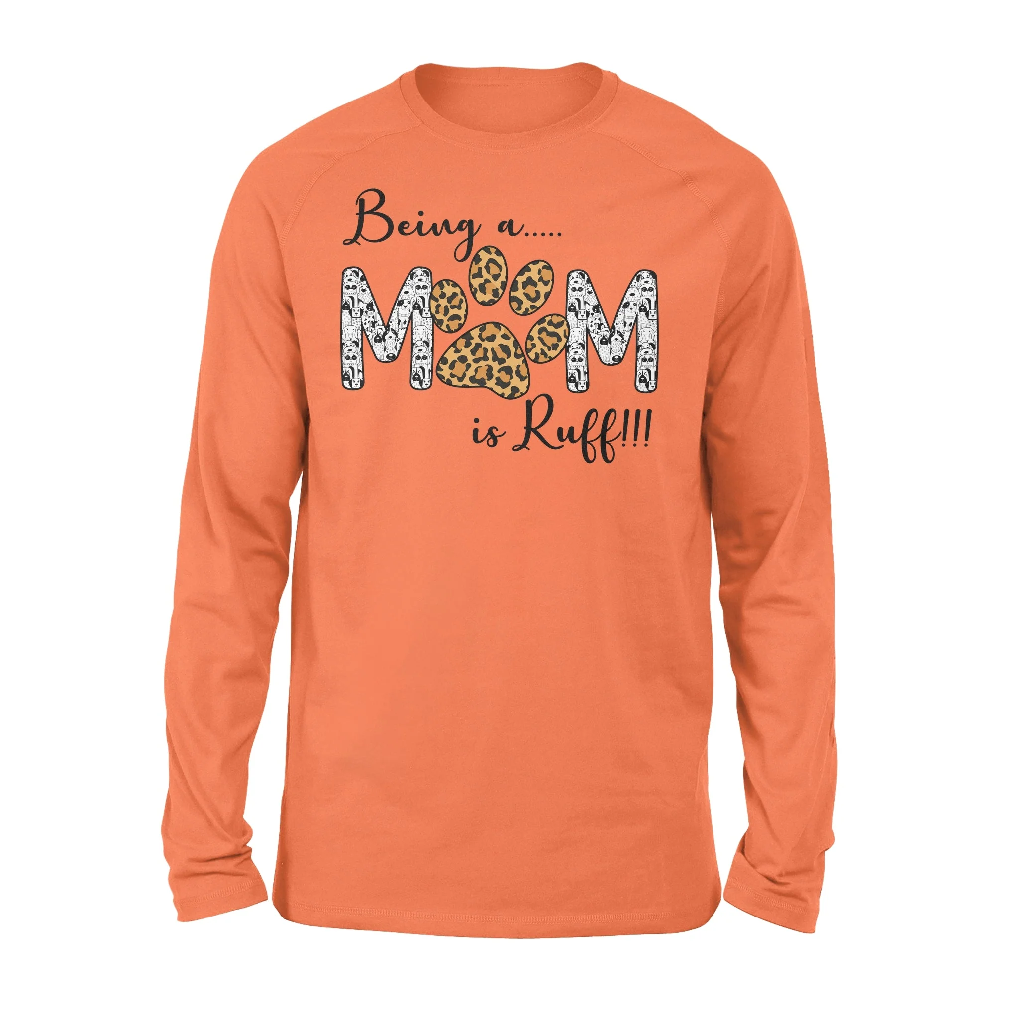 Being a Mom Is Ruff - Classic Long Sleeve T-shirt - Image 4