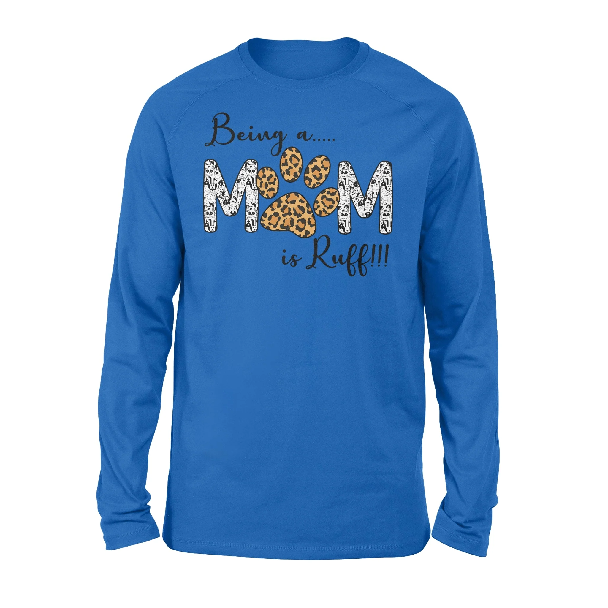 Being a Mom Is Ruff - Classic Long Sleeve T-shirt - Image 6