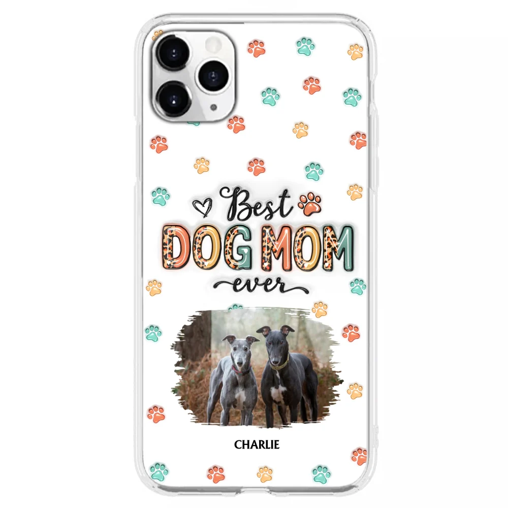 Best Dog Mom Ever And Ever Ver Photo - Personalized Custom 3D Inflated Effect Phone Case - Image 10