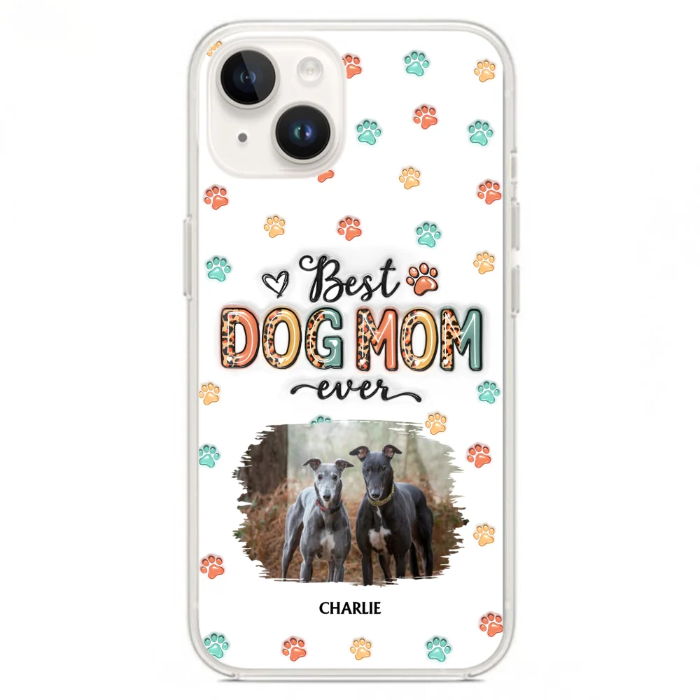 Best Dog Mom Ever And Ever Ver Photo - Personalized Custom 3D Inflated Effect Phone Case - Image 17