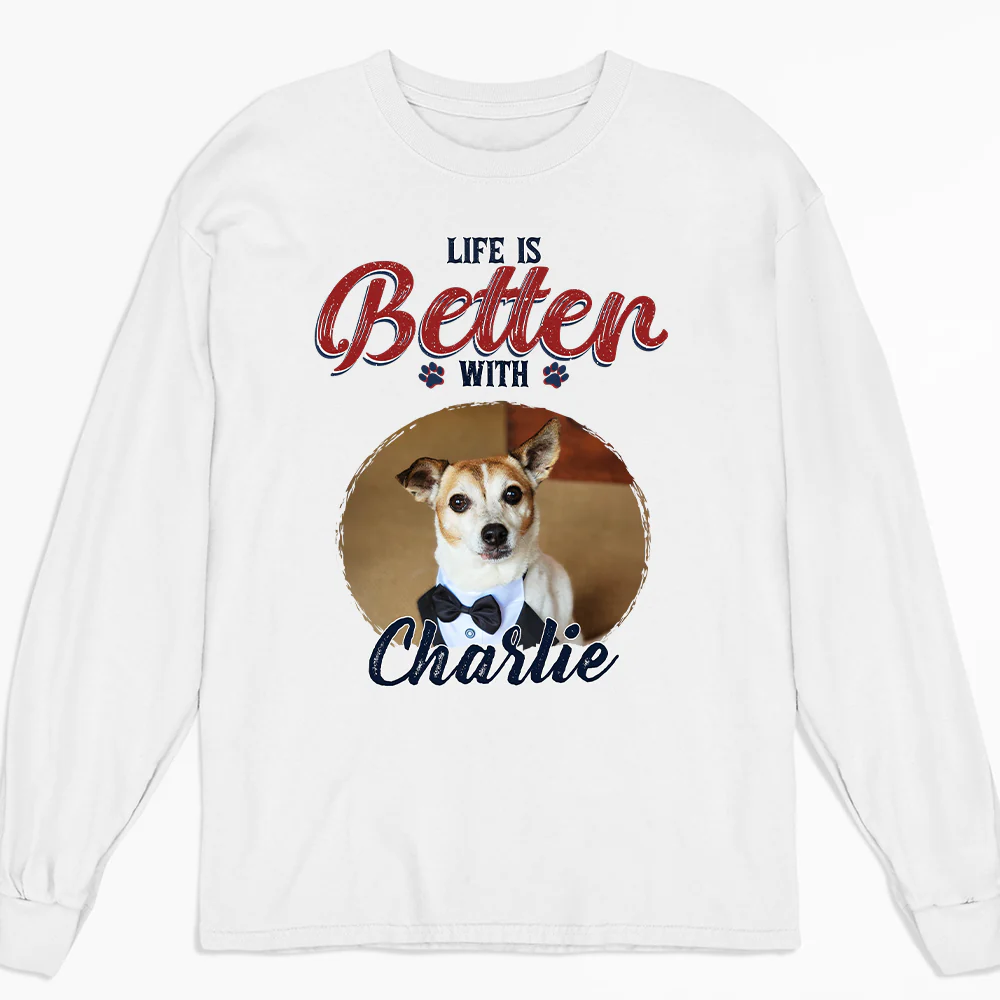 Better Life With My Dog Photo - Personalized Custom Long Sleeve T-shirt