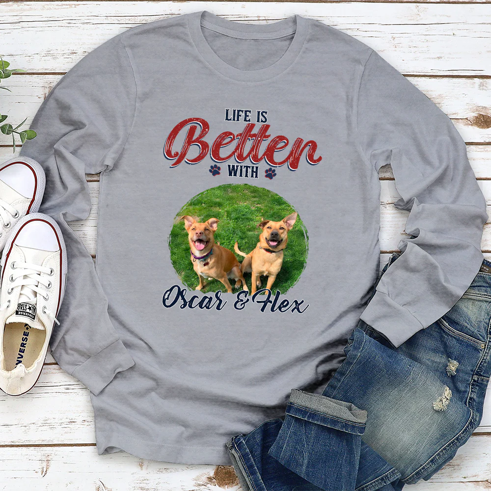 Better Life With My Dog Photo - Personalized Custom Long Sleeve T-shirt - Image 2
