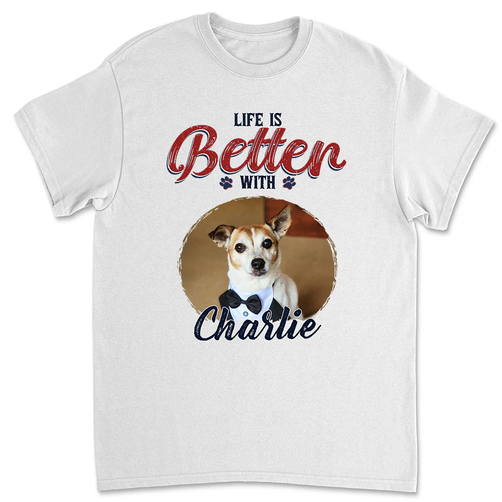 Better Life With My Dog Photo - Personalized Custom Unisex T-shirt