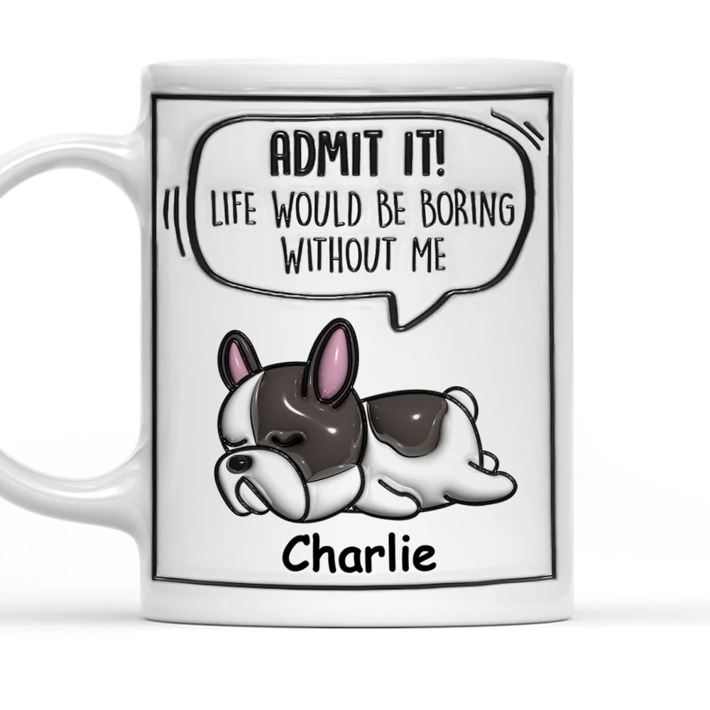 Boring Life Without Dogs - Personalized Custom 3D Inflated Effect Mug