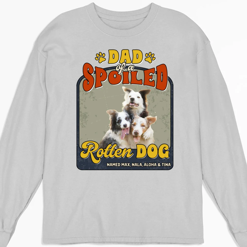 Dad Mom Of Spoiled Rotten Dogs Photo - Personalized Custom Long Sleeve T-Shirt - Image 3