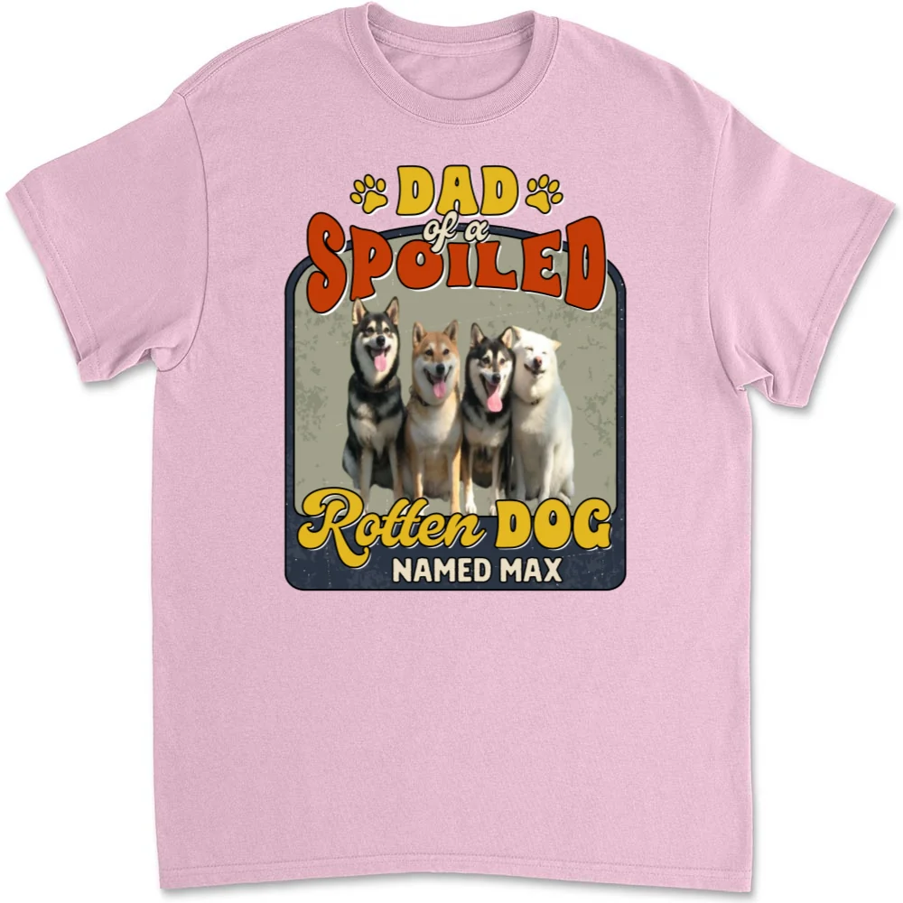 Dad Mom Of Spoiled Rotten Dogs Photo - Personalized Custom Unisex T-Shirt - Image 6