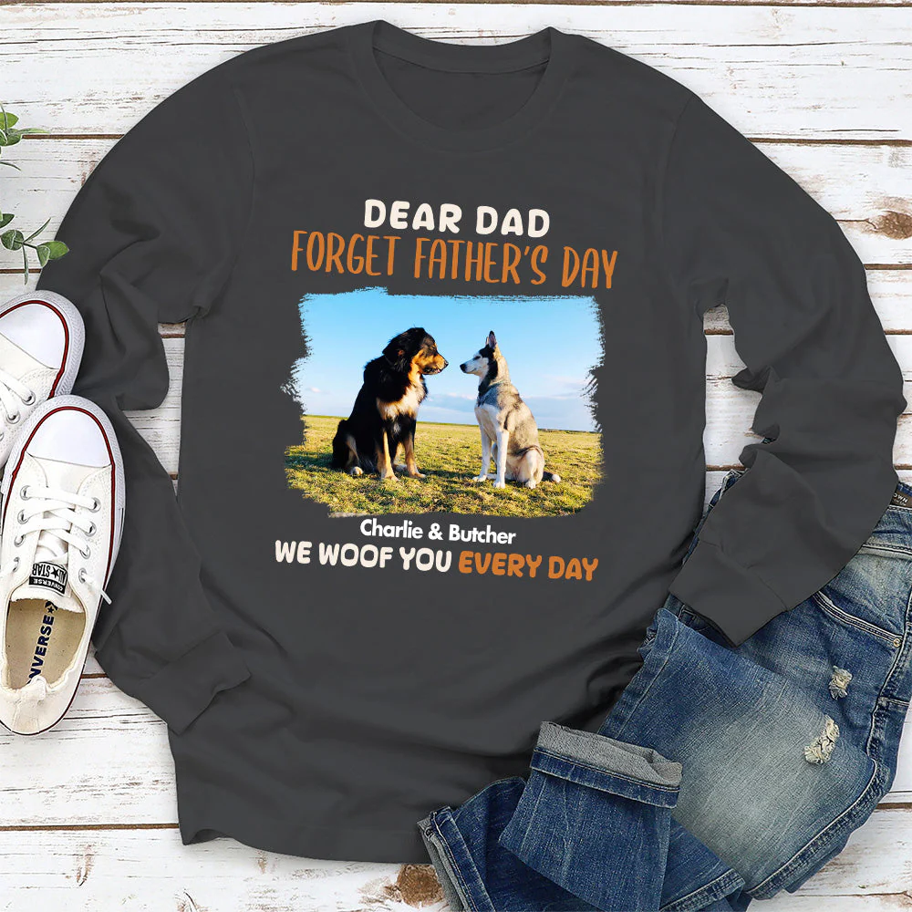 Dear Dad Forget Fathers Day - Personalized Custom Long Sleeve T-shirt - Image 4