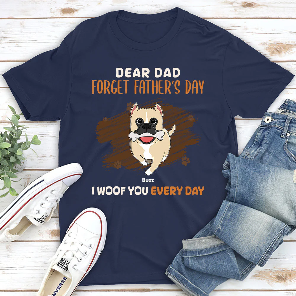 Dear Dad Forget Fathers Day - Personalized Custom Unisex T-shirt - Image 2