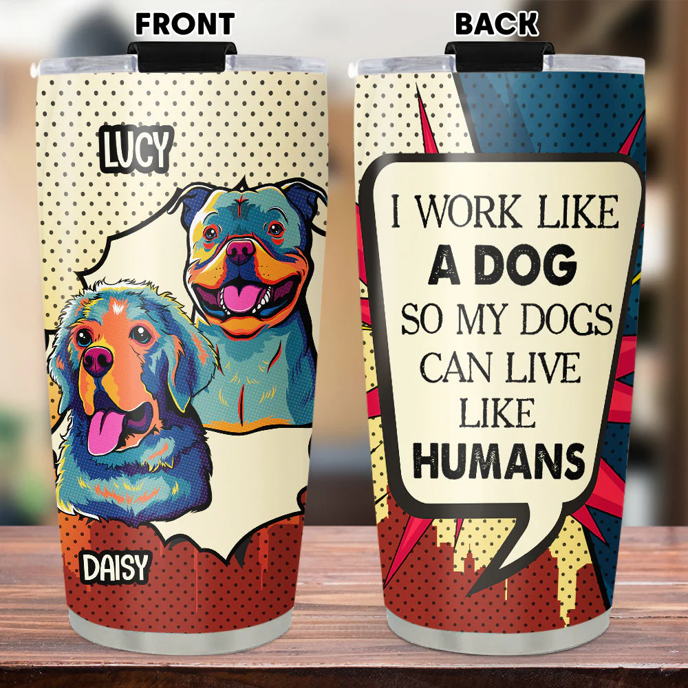Dog Can Live Like Human - Personalized Custom Tumbler - Image 2