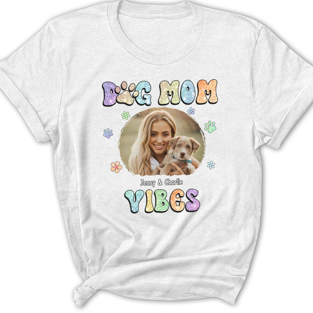 Dog Mom Vibes Photo - Personalized Custom Women's T-Shirt