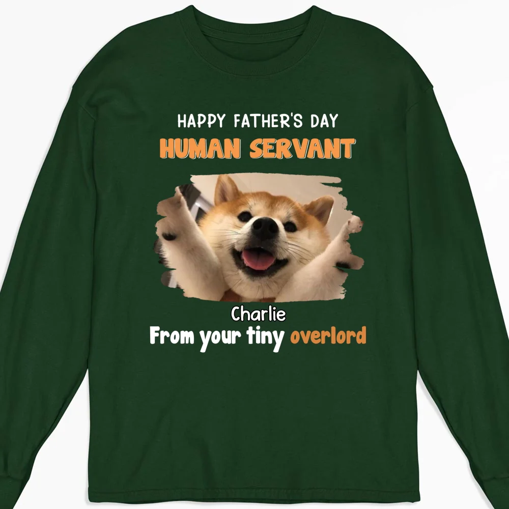 Dog Overlord And Human Servant Photo - Personalized Custom Long Sleeve T-Shirt - Image 6