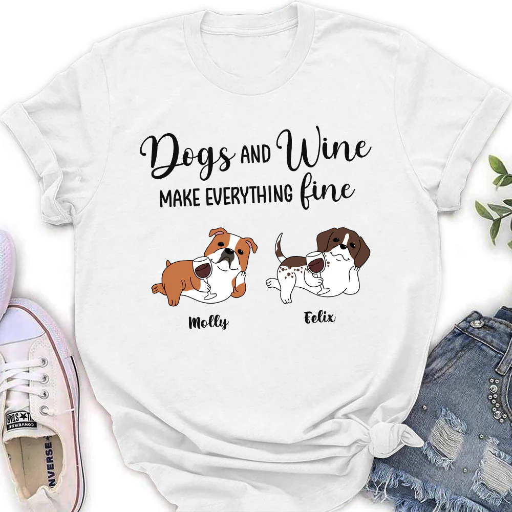 Dogs And Wine Make Everything Fine - Personalized Custom Women's T-shirt - Image 3