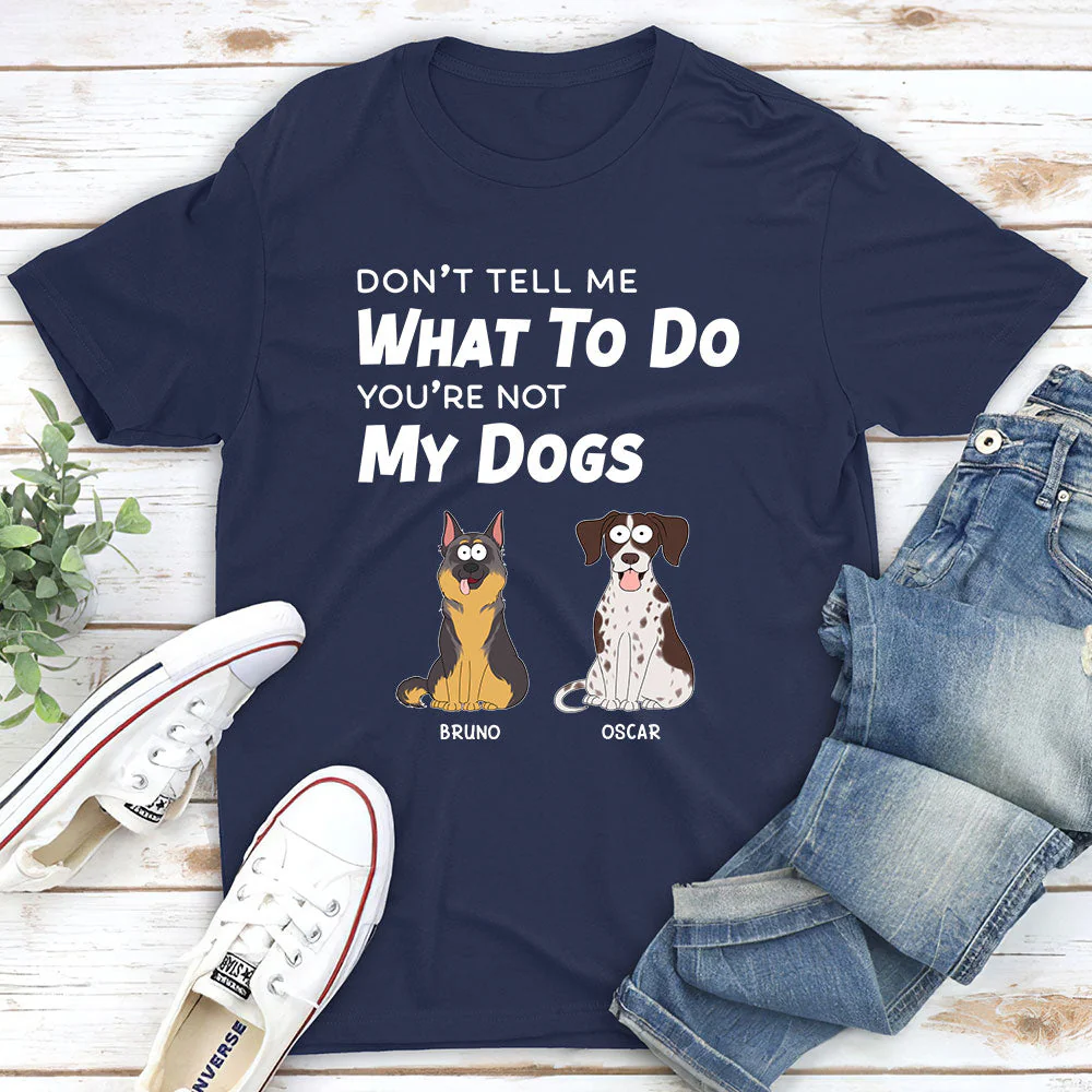 Dont Tell Me What To Do - Personalized Custom Premium T-shirt - Image 2