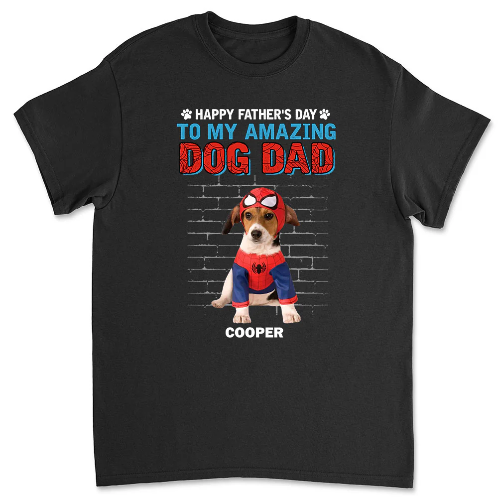 Father Day Have Funny Dog Dad Photo - Personalized Custom Unisex T-Shirt