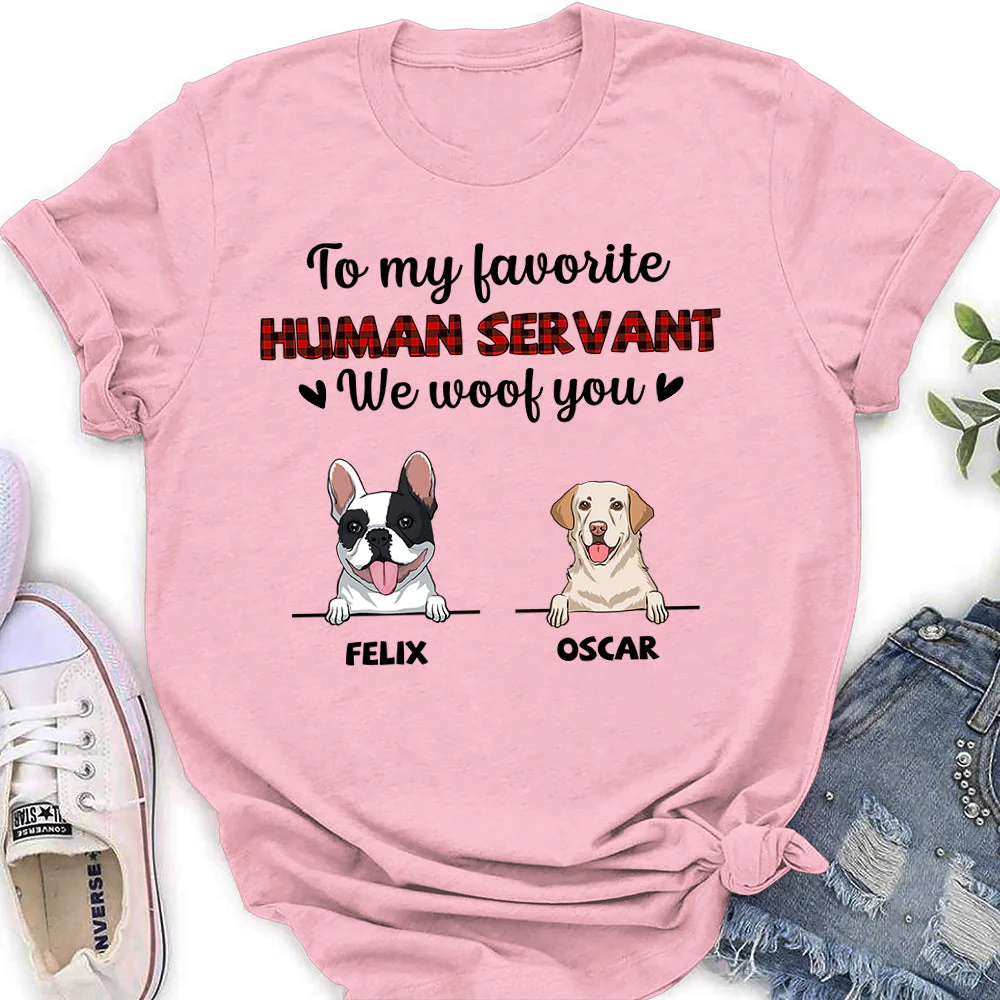 Favorite Human Servant I Woof You - Personalized Custom Women's T-shirt - Image 3