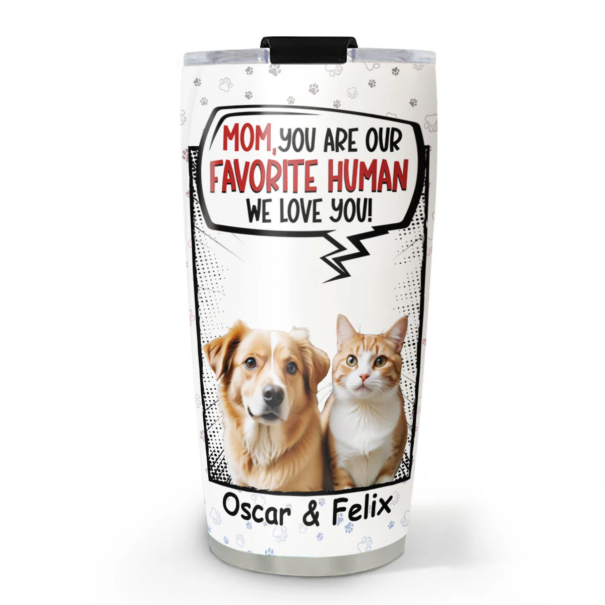Favorite Pet Tumbler Photo- Personalized Custom Tumbler