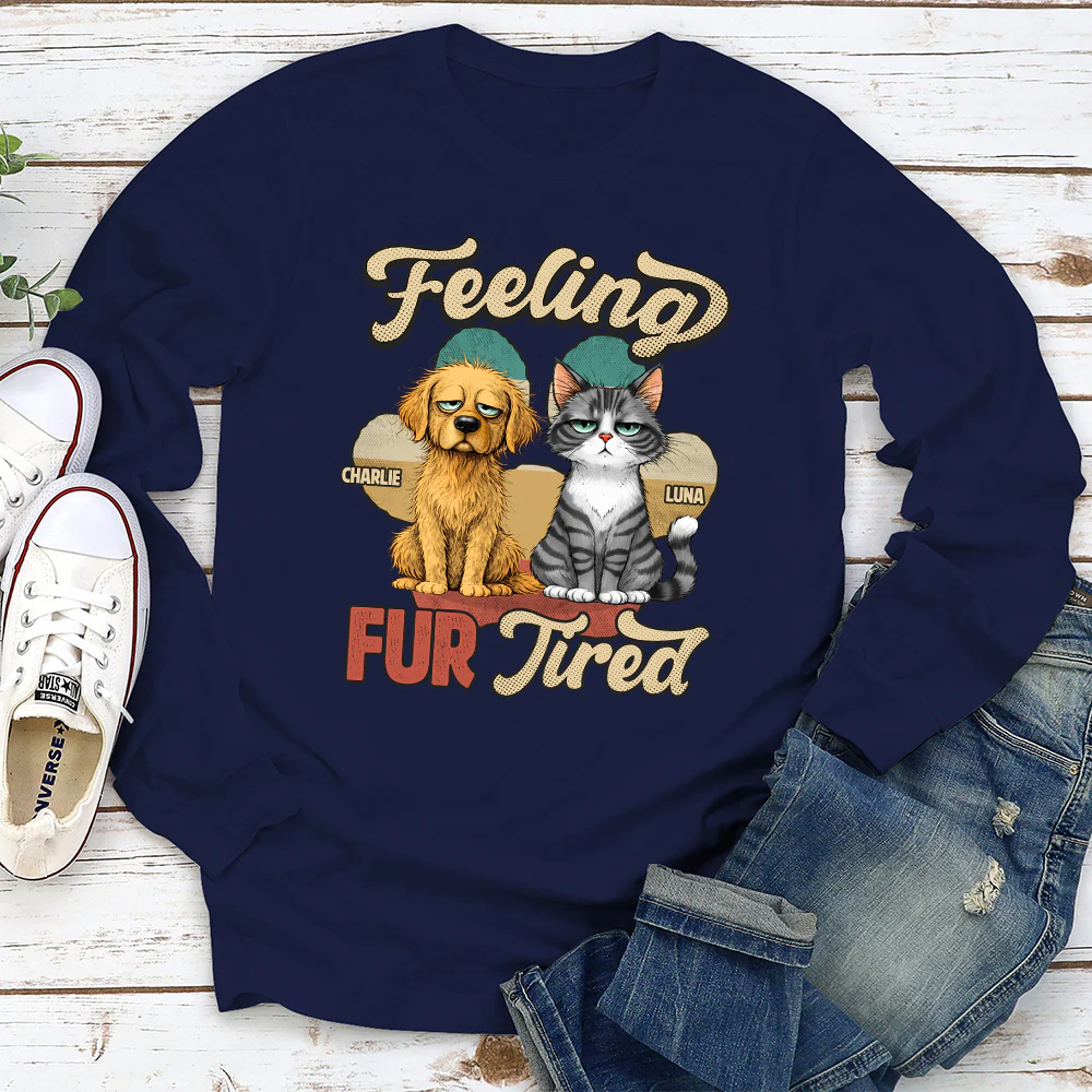 Feeling Fur Tired Tired - Personalized Custom Long Sleeve T-shirt - Image 2