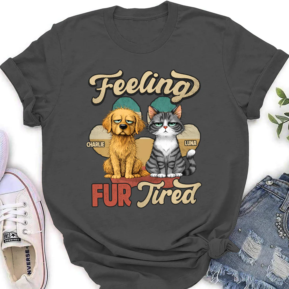 Feeling Fur Tired Tired - Personalized Custom Women's T-shirt - Image 4