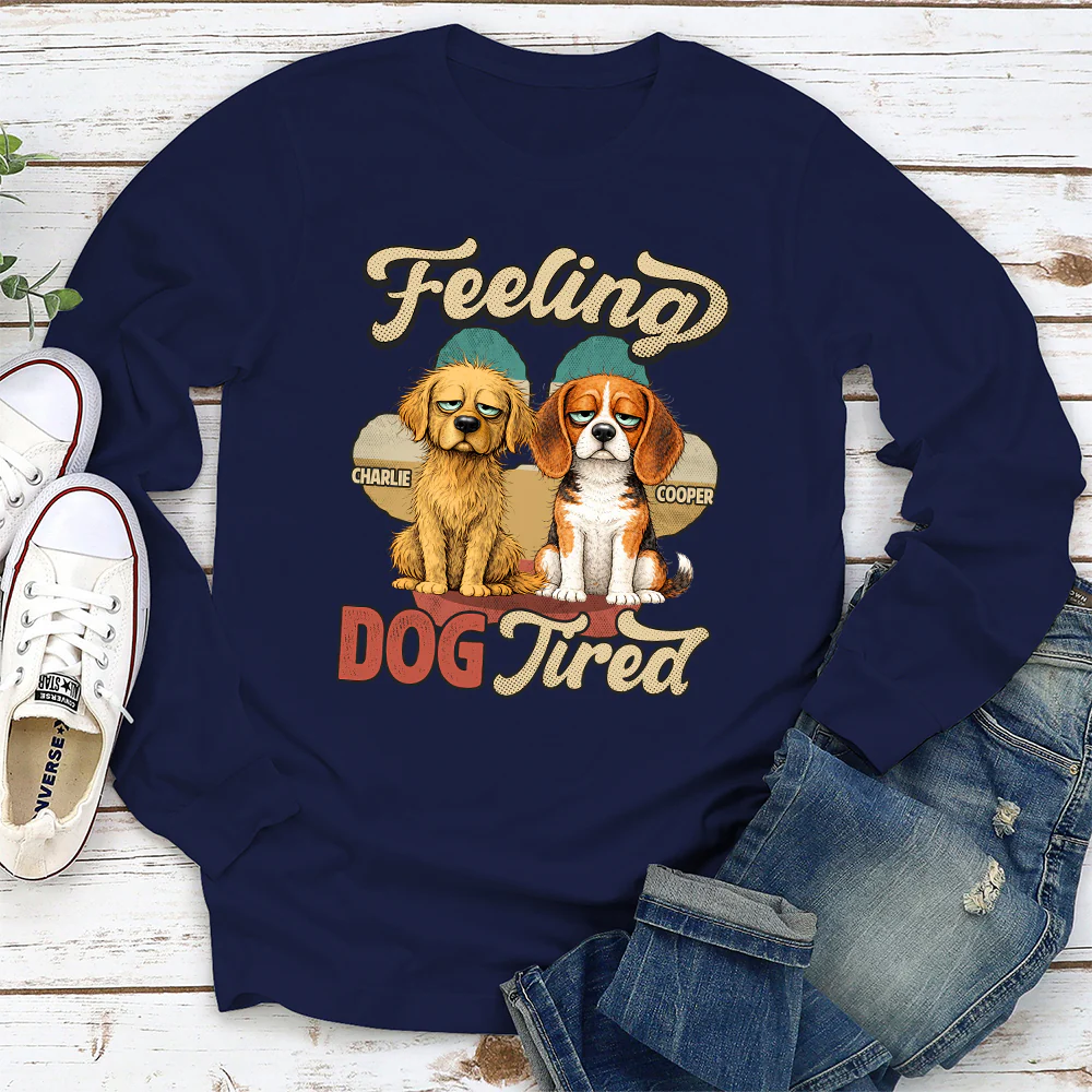 Feeling Tired Tired - Personalized Custom Long Sleeve T-shirt - Image 2