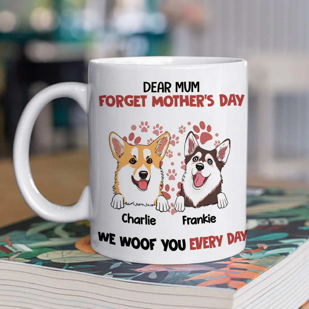 Forget It, We Woof You Everyday - Personalized Custom Coffee Mug - Image 2