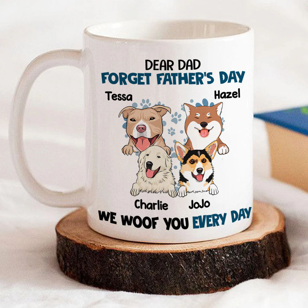 Forget It, We Woof You Everyday - Personalized Custom Coffee Mug - Image 5