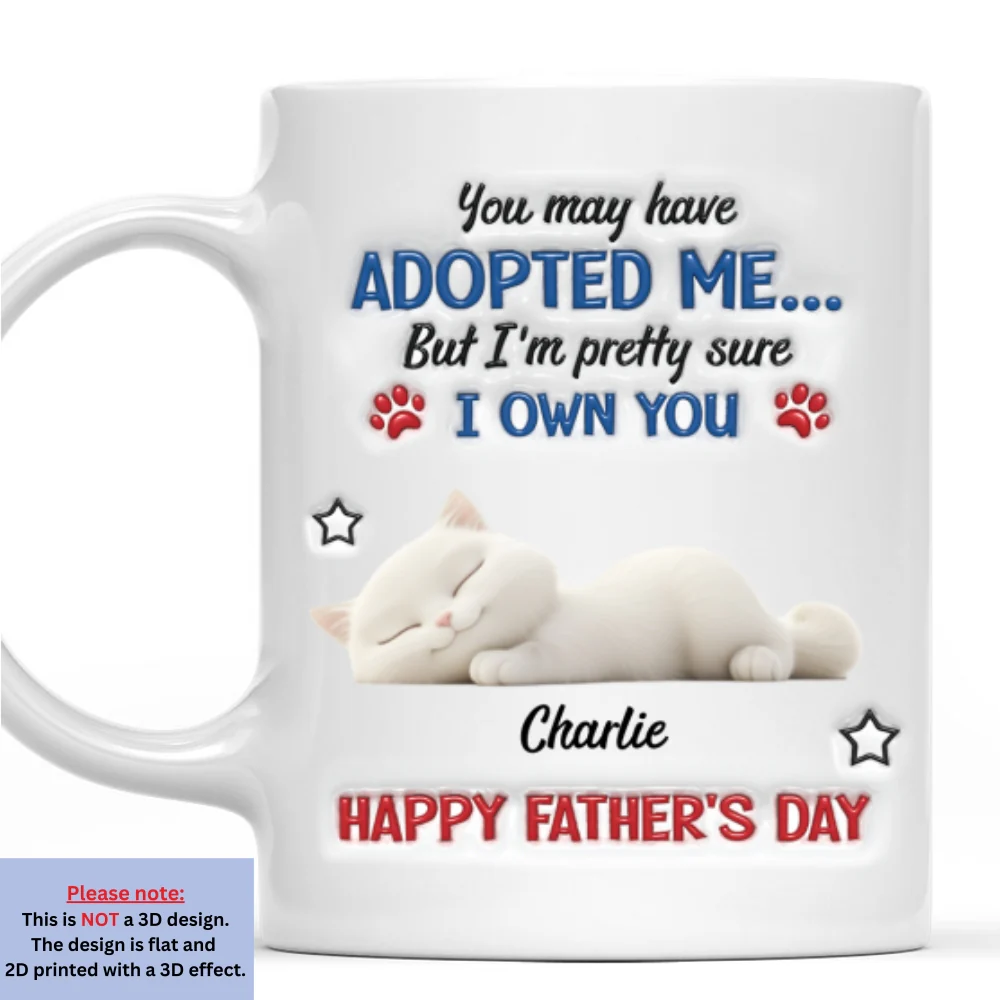 Funny Cat Sure Own You Ver Dad - Personalized Custom 3D Inflated Effect Coffee Mug - Image 7