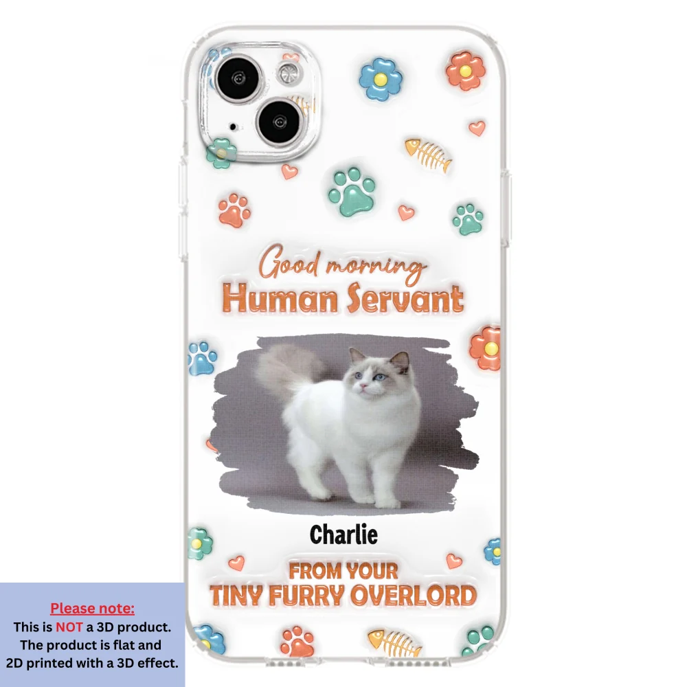 Good Morning Human Servant Photo - Personalized Custom 3D Inflated Effect Phone Case - Image 11