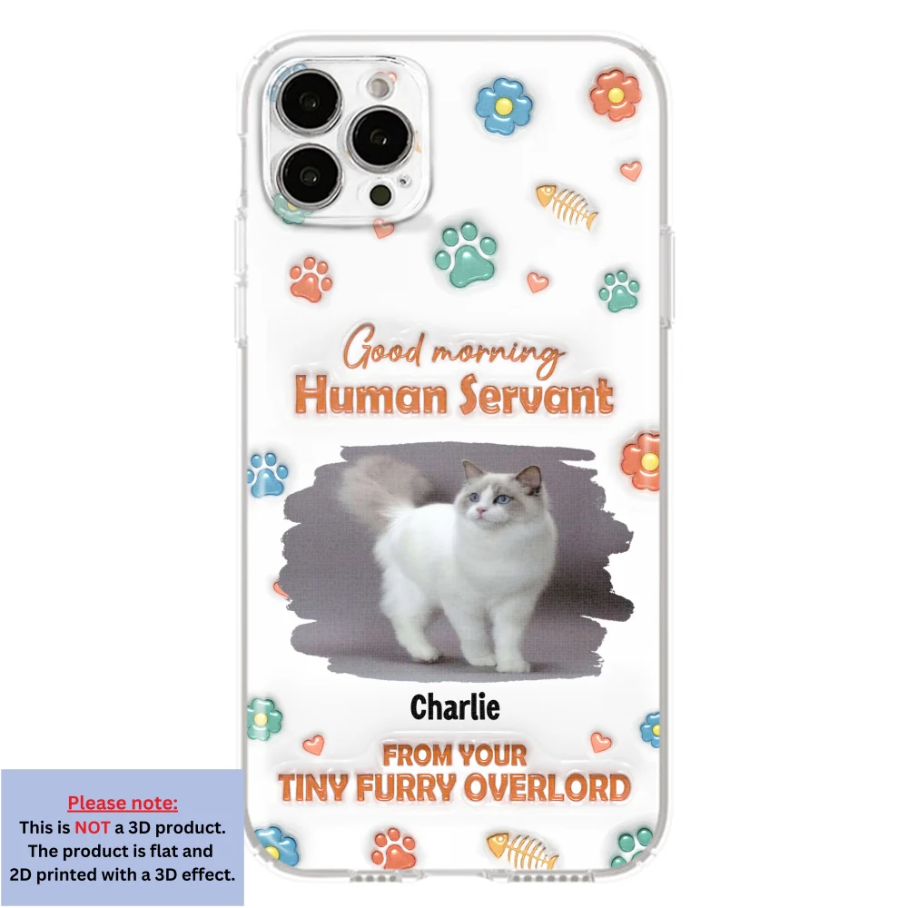 Good Morning Human Servant Photo - Personalized Custom 3D Inflated Effect Phone Case - Image 13