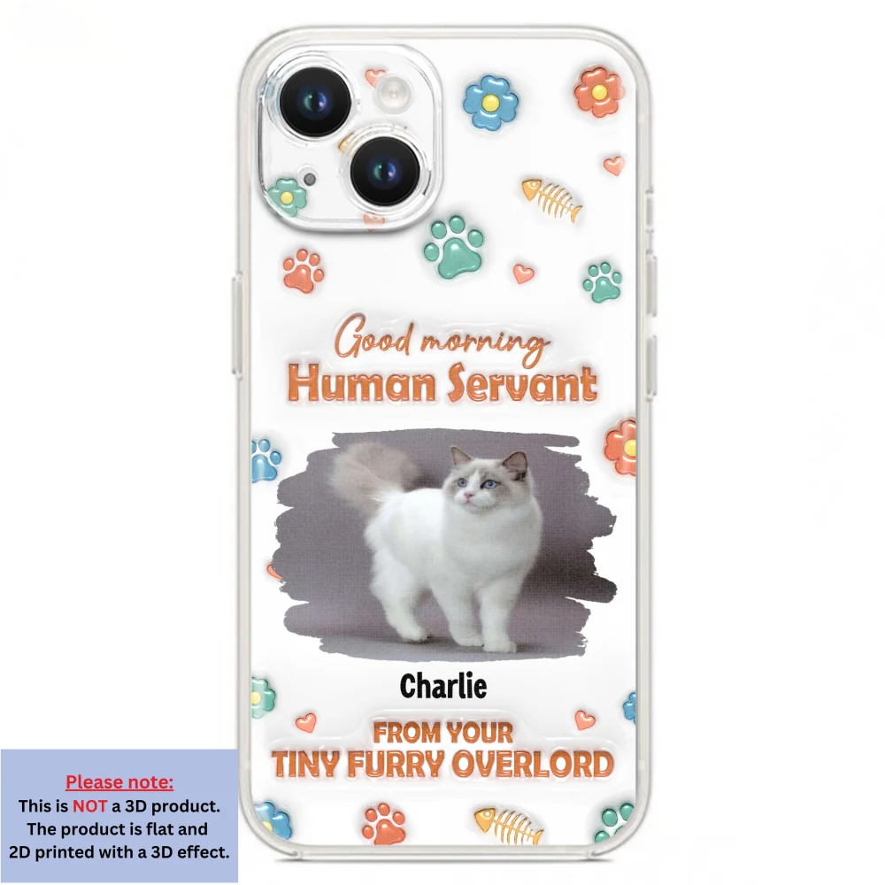 Good Morning Human Servant Photo - Personalized Custom 3D Inflated Effect Phone Case - Image 14