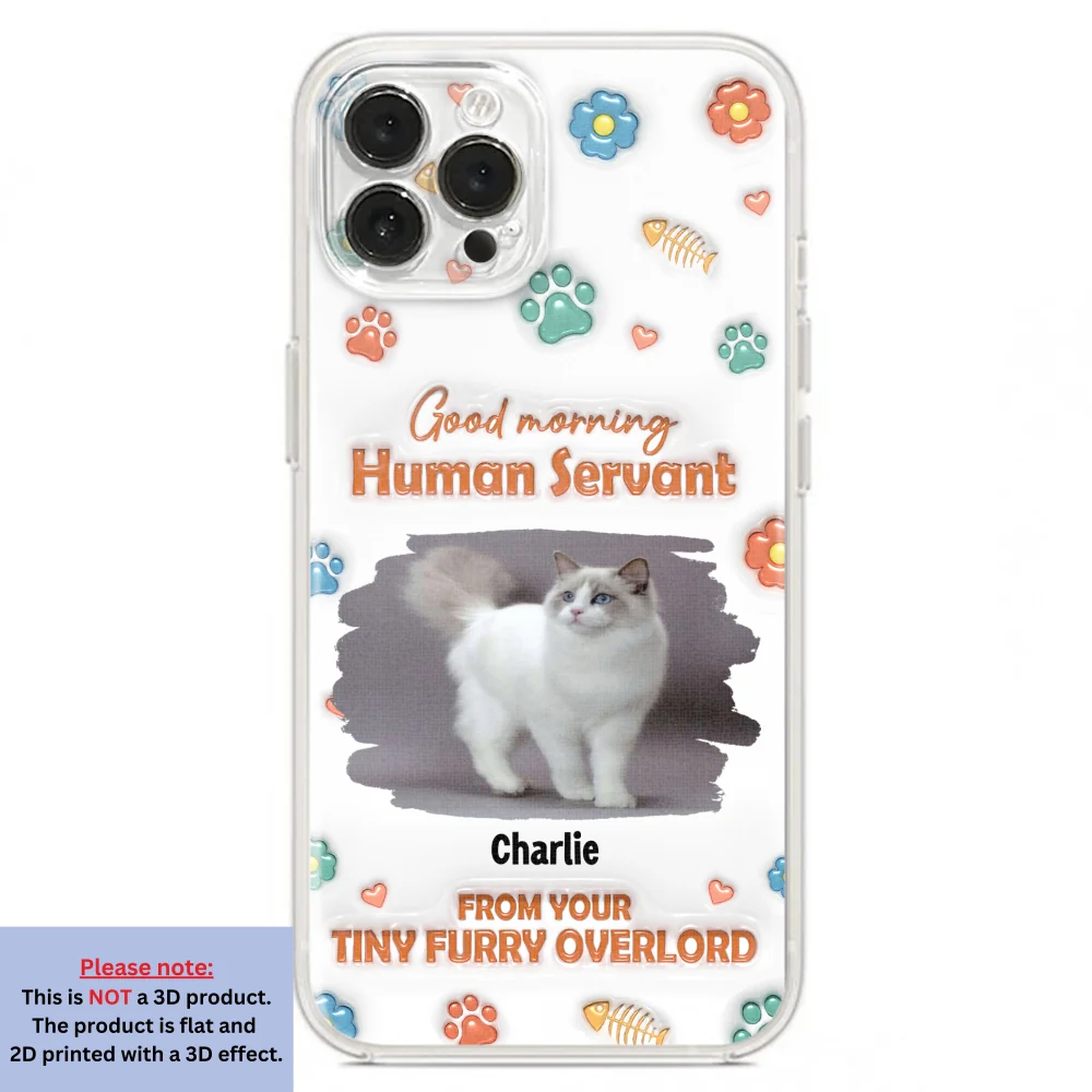 Good Morning Human Servant Photo - Personalized Custom 3D Inflated Effect Phone Case - Image 16