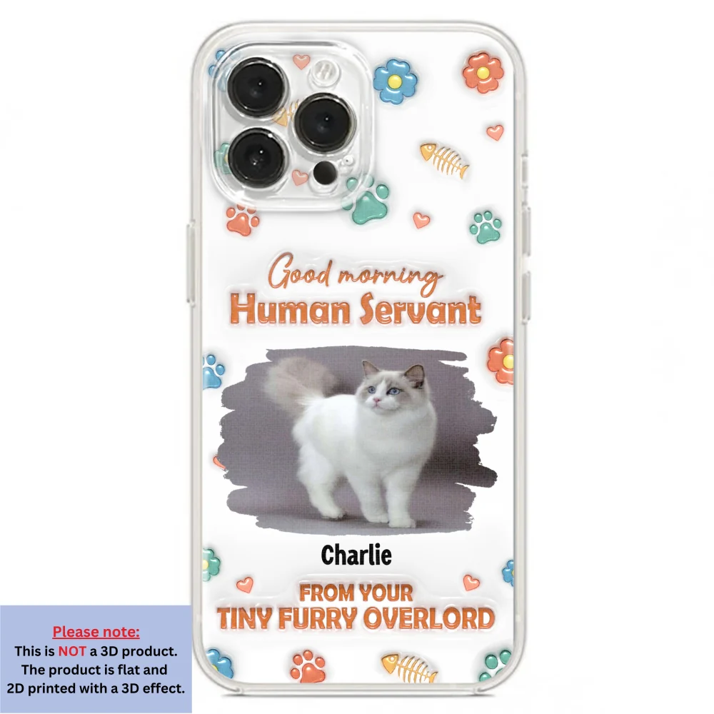 Good Morning Human Servant Photo - Personalized Custom 3D Inflated Effect Phone Case - Image 17