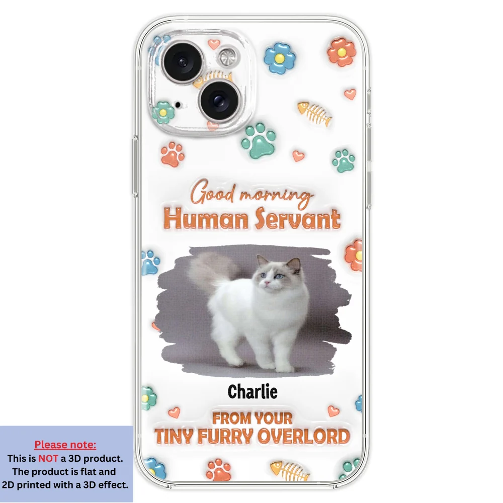 Good Morning Human Servant Photo - Personalized Custom 3D Inflated Effect Phone Case - Image 18