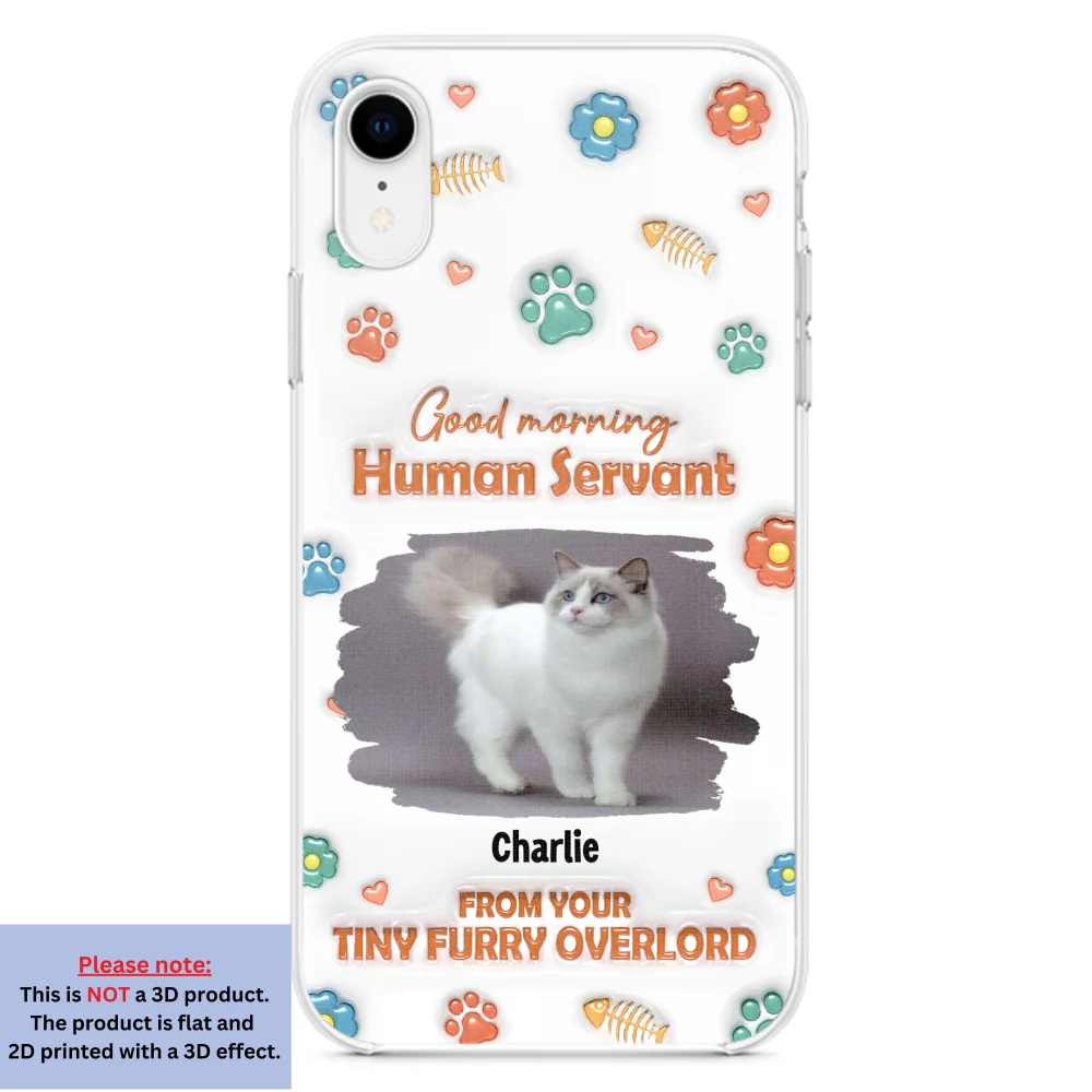 Good Morning Human Servant Photo - Personalized Custom 3D Inflated Effect Phone Case - Image 20