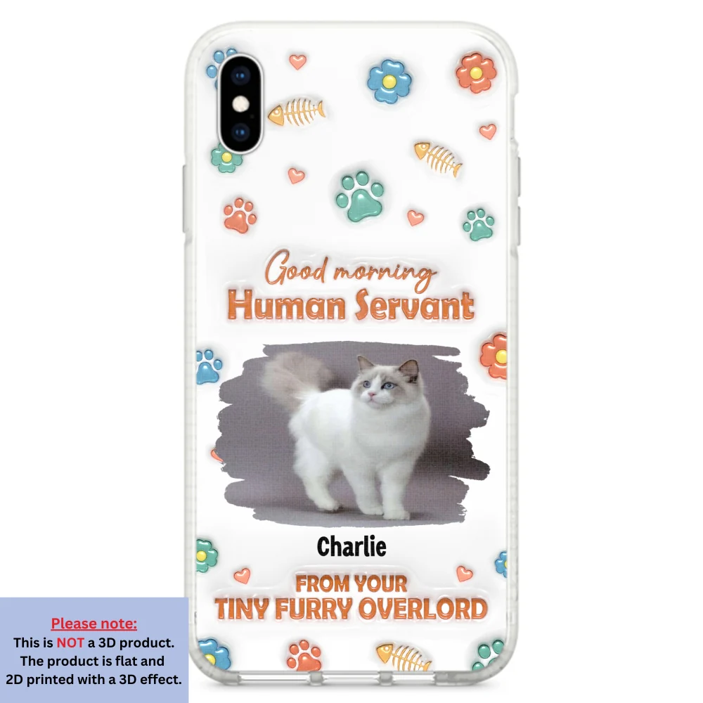 Good Morning Human Servant Photo - Personalized Custom 3D Inflated Effect Phone Case - Image 21