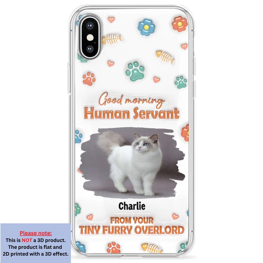 Good Morning Human Servant Photo - Personalized Custom 3D Inflated Effect Phone Case - Image 22