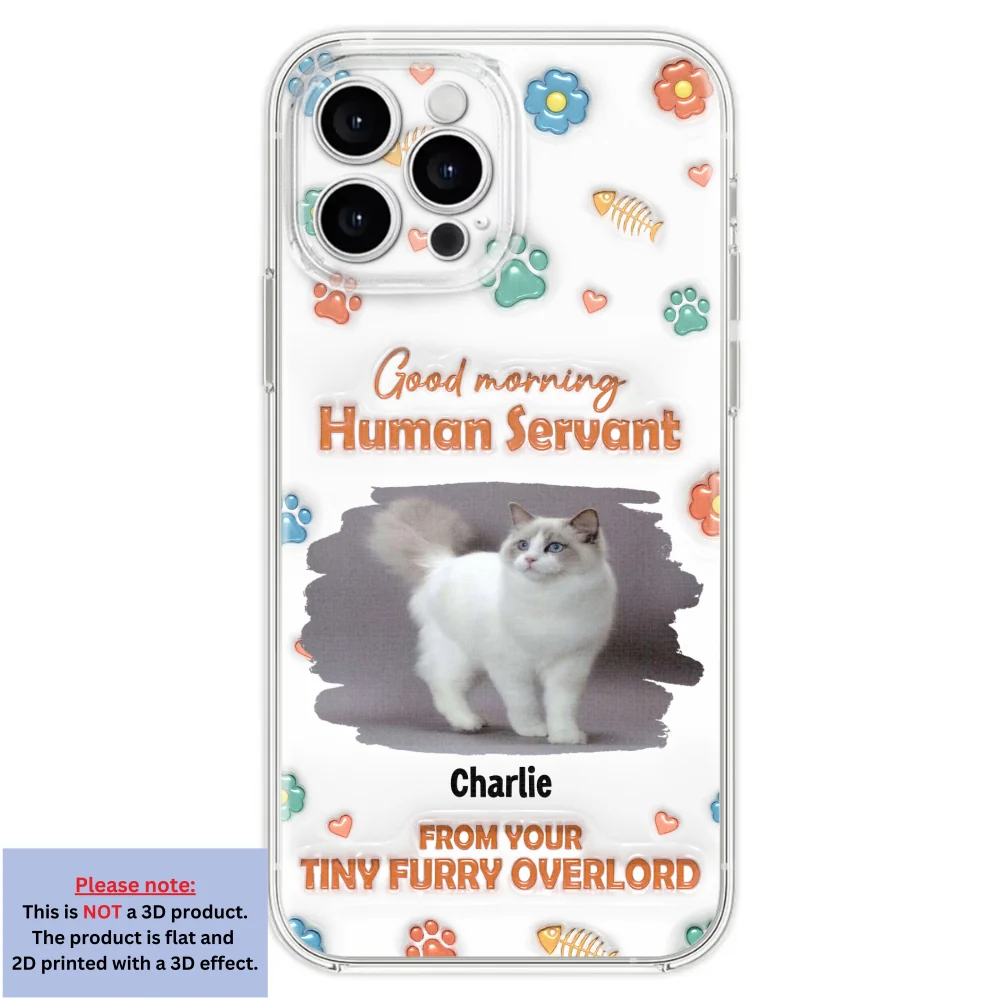 Good Morning Human Servant Photo - Personalized Custom 3D Inflated Effect Phone Case - Image 24