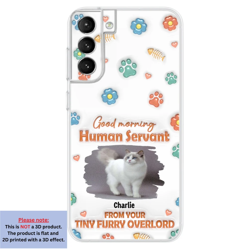 Good Morning Human Servant Photo - Personalized Custom 3D Inflated Effect Phone Case - Image 26