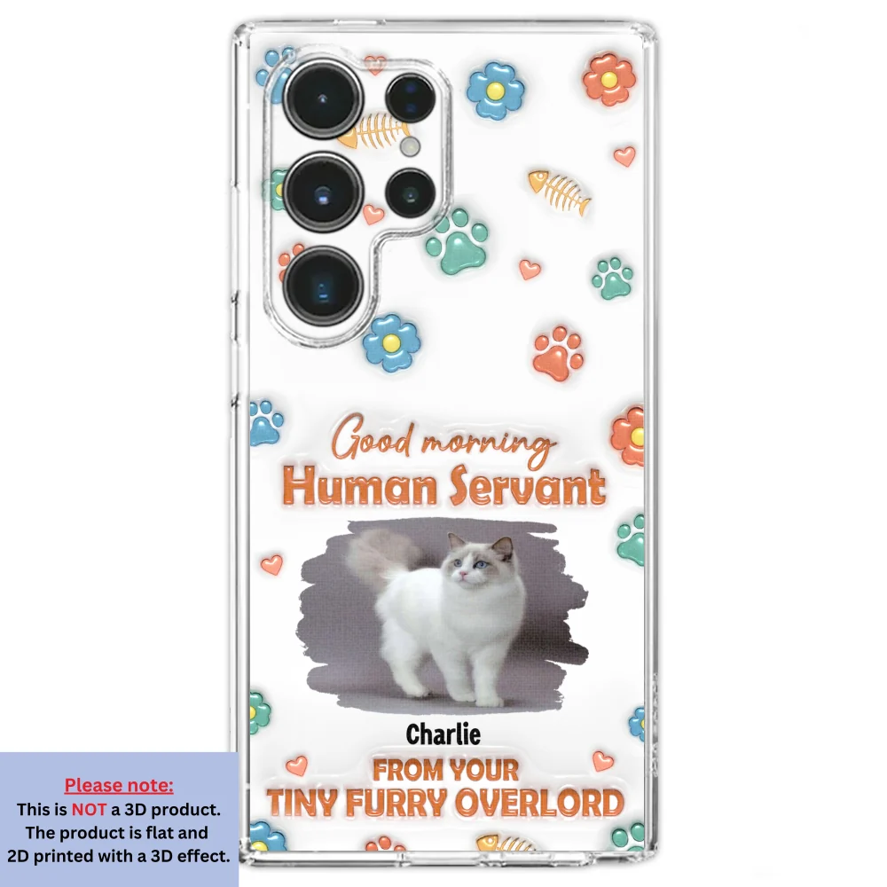 Good Morning Human Servant Photo - Personalized Custom 3D Inflated Effect Phone Case - Image 27