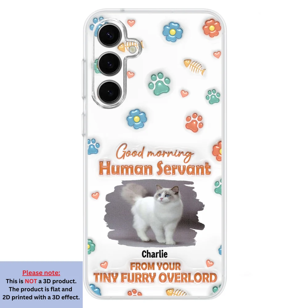 Good Morning Human Servant Photo - Personalized Custom 3D Inflated Effect Phone Case - Image 28
