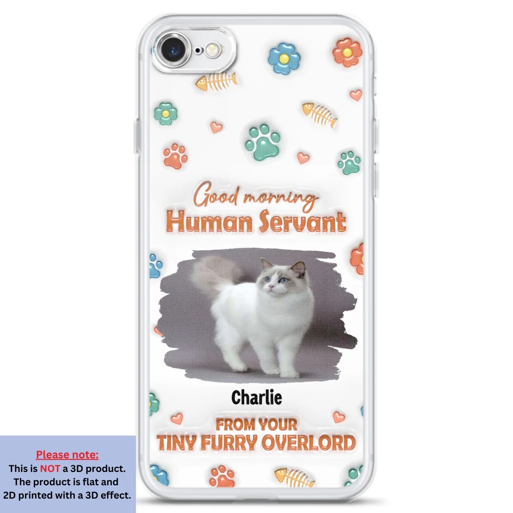 Good Morning Human Servant Photo - Personalized Custom 3D Inflated Effect Phone Case - Image 3