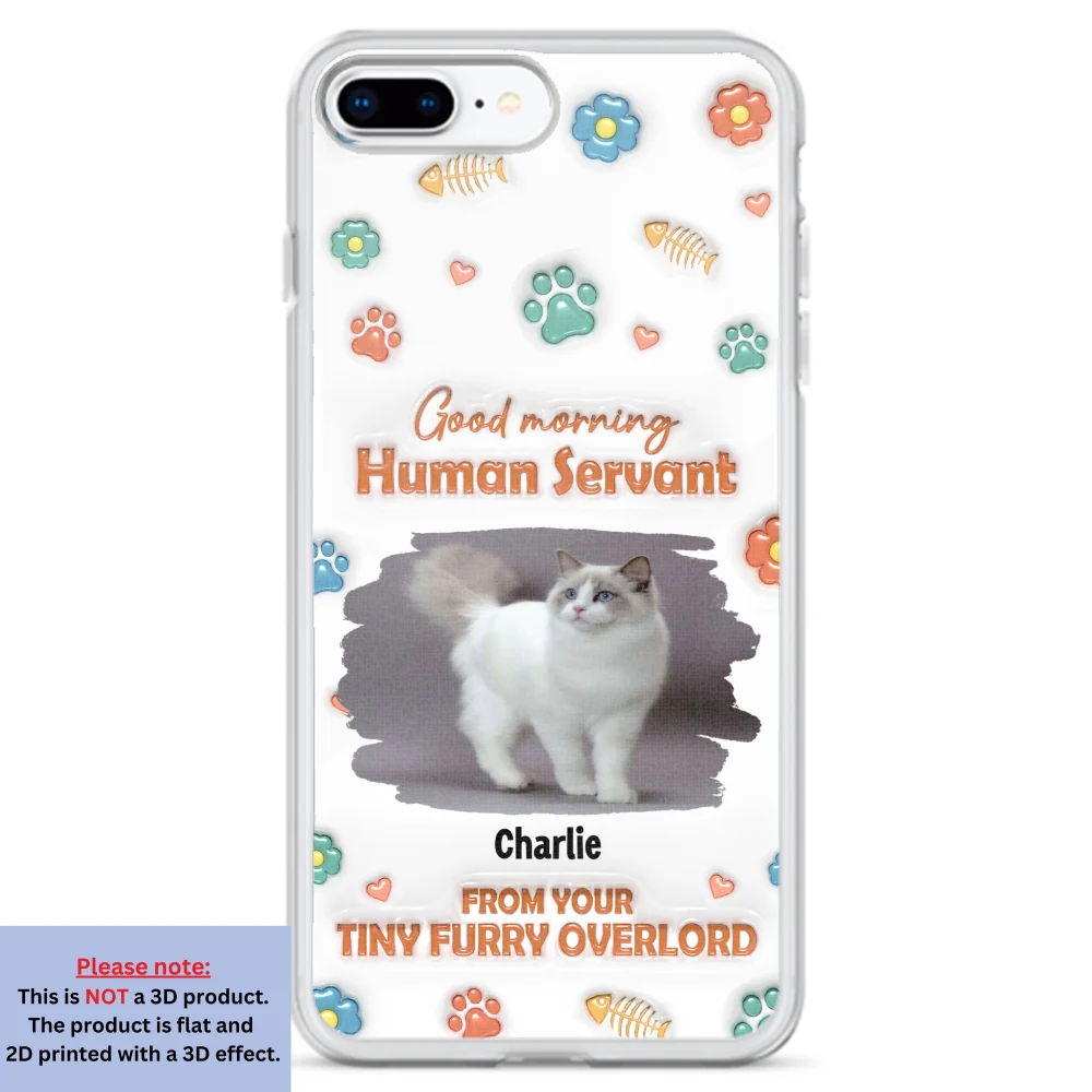 Good Morning Human Servant Photo - Personalized Custom 3D Inflated Effect Phone Case - Image 4