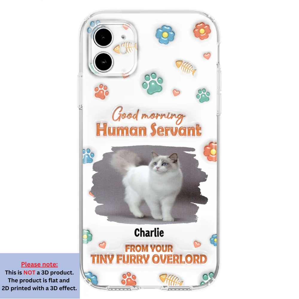 Good Morning Human Servant Photo - Personalized Custom 3D Inflated Effect Phone Case - Image 5