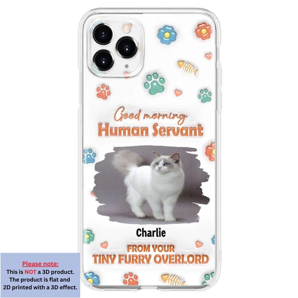 Good Morning Human Servant Photo - Personalized Custom 3D Inflated Effect Phone Case - Image 7