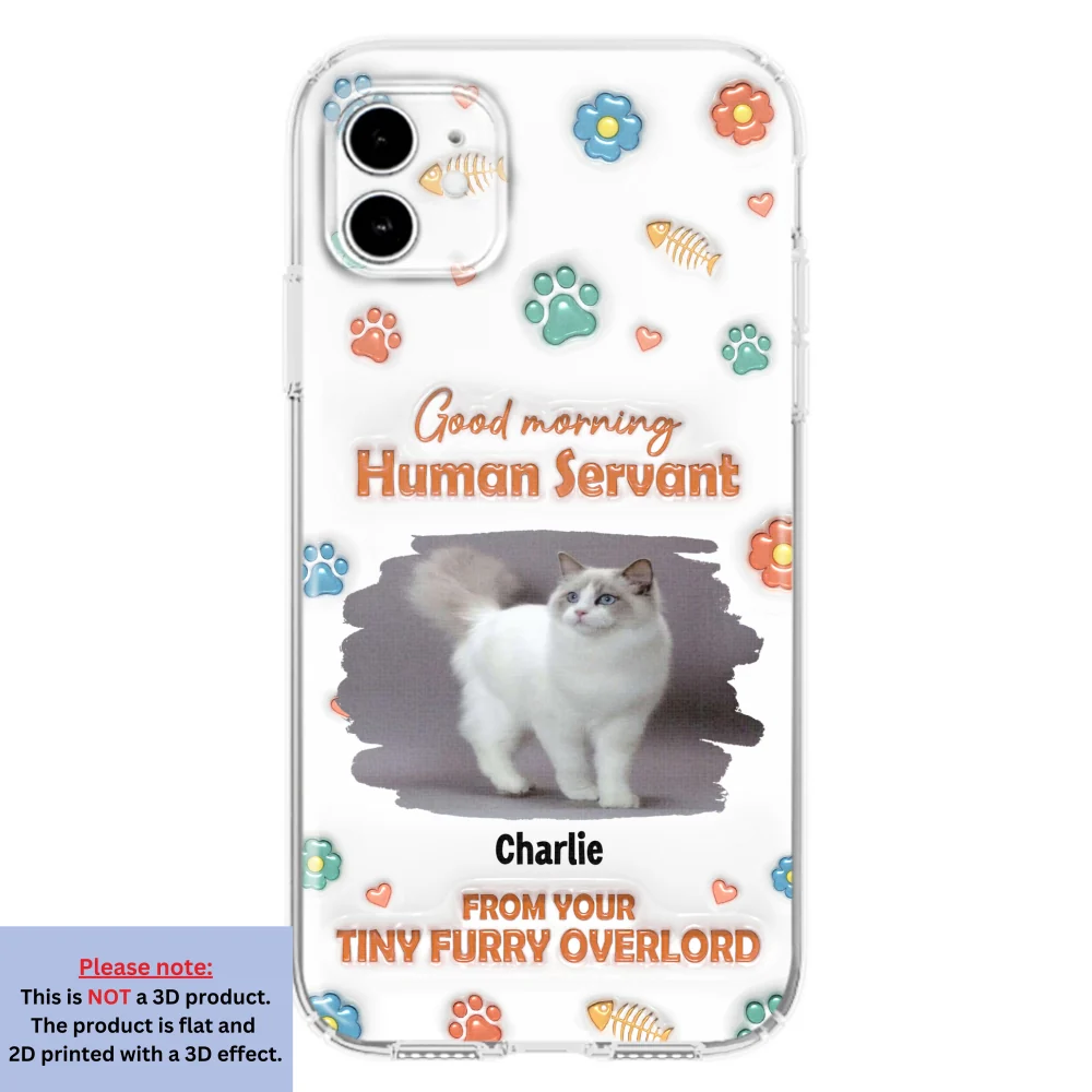 Good Morning Human Servant Photo - Personalized Custom 3D Inflated Effect Phone Case - Image 8