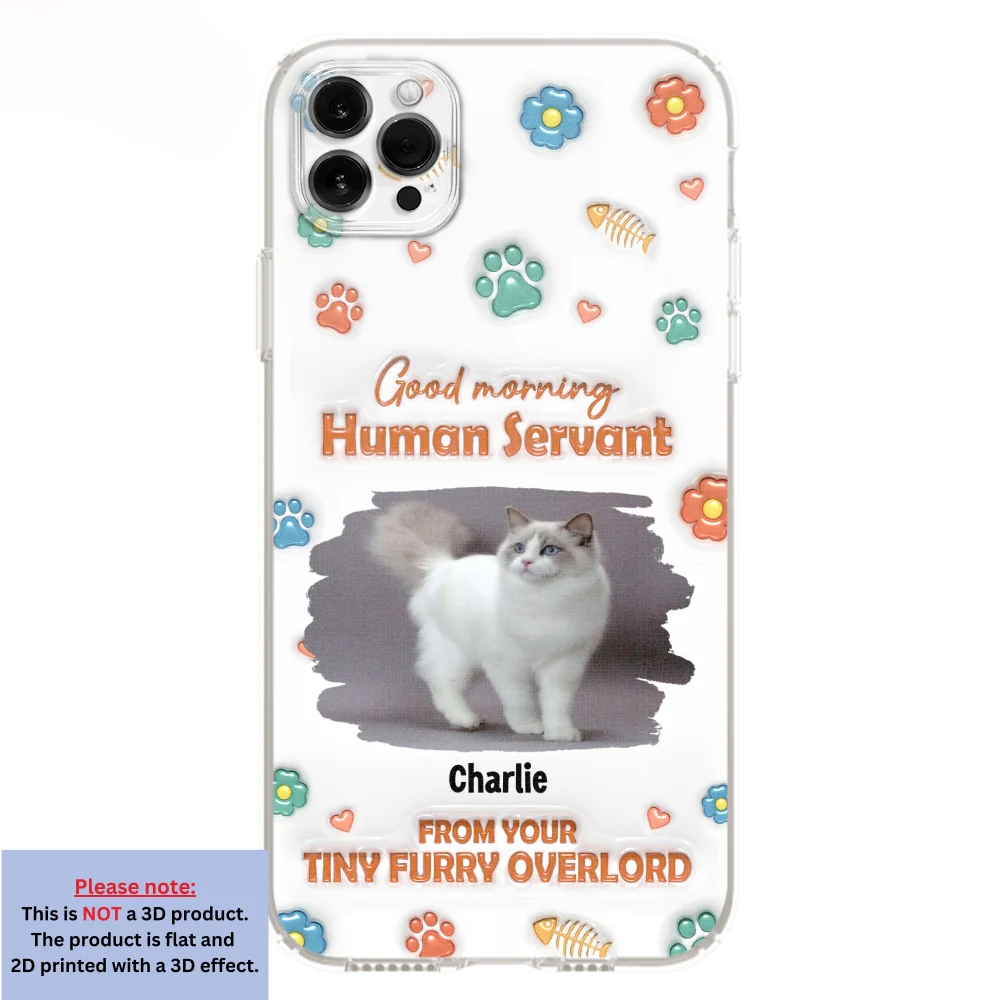 Good Morning Human Servant Photo - Personalized Custom 3D Inflated Effect Phone Case - Image 9