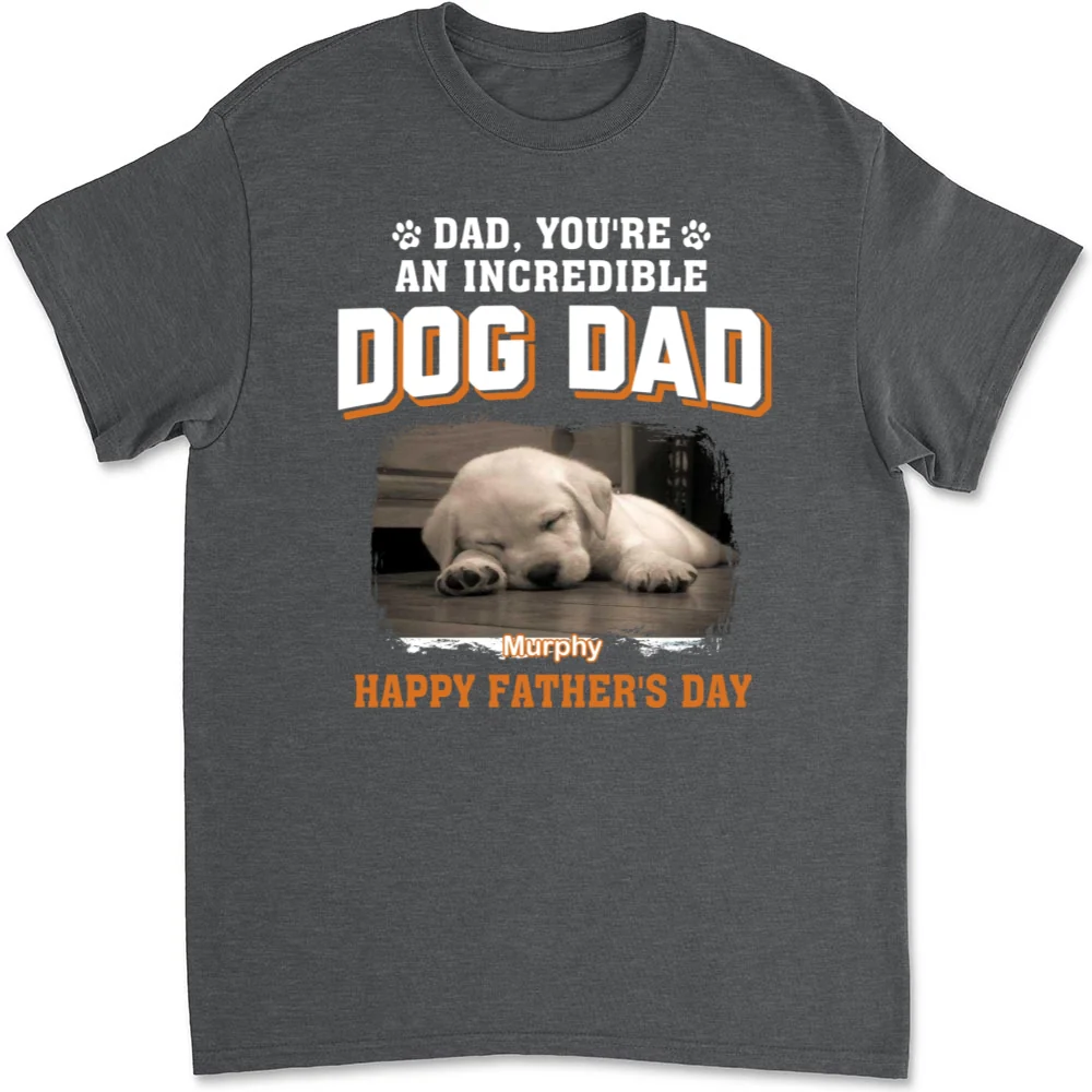 Handsome Incredible Dog Dad Photo - Personalized Custom Unisex T-Shirt - Image 7