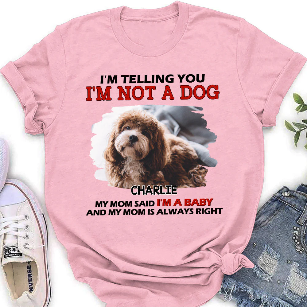 I Am Not A Dog - Personalized Custom Women's T-shirt - Image 3